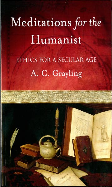 Cover for A. C. Grayling · Meditations for the Humanist: Ethics for a Secular Age (Paperback Book) (2003)