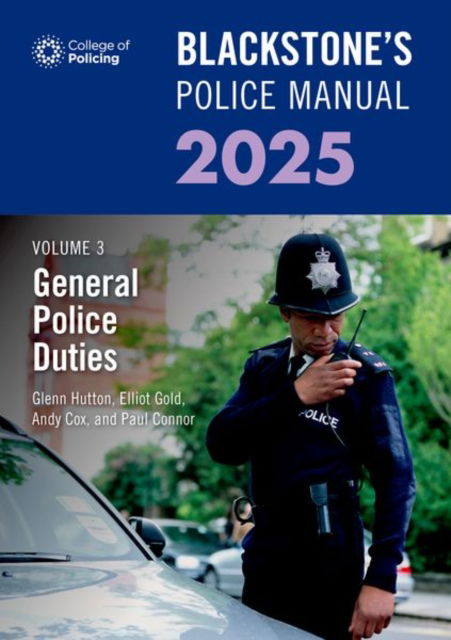 Blackstone's Police Manual Volume 3: General Police Duties 2025 - Blackstone's Police - Connor, Paul (Police Training Consultant) - Książki - Oxford University Press - 9780198927907 - 8 sierpnia 2024