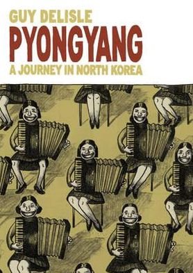 Pyongyang: A Journey in North Korea - Guy Delisle - Books - Vintage Publishing - 9780224079907 - October 5, 2006