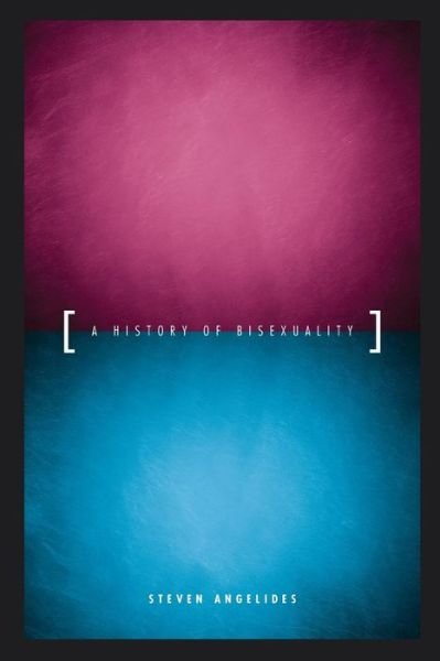 Cover for Steven Angelides · A History of Bisexuality - The Chicago Series on Sexuality, History, and Society (Paperback Book) [2nd edition] (2001)