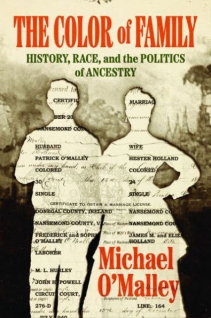 Michael O'Malley · The Color of Family: History, Race, and the Politics of Ancestry (Hardcover Book) (2024)