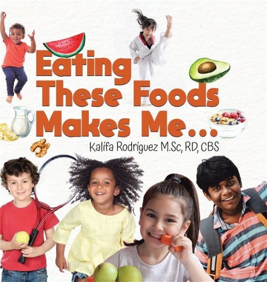 Cover for Rd Cbs Rodriguez M Sc · Eating These Foods Makes Me... (Hardcover Book) (2021)