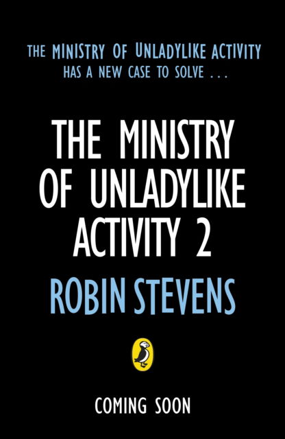 Cover for Robin Stevens · The Ministry of Unladylike Activity 2: The Body in the Blitz - The Ministry of Unladylike Activity (Hardcover Book) (2023)