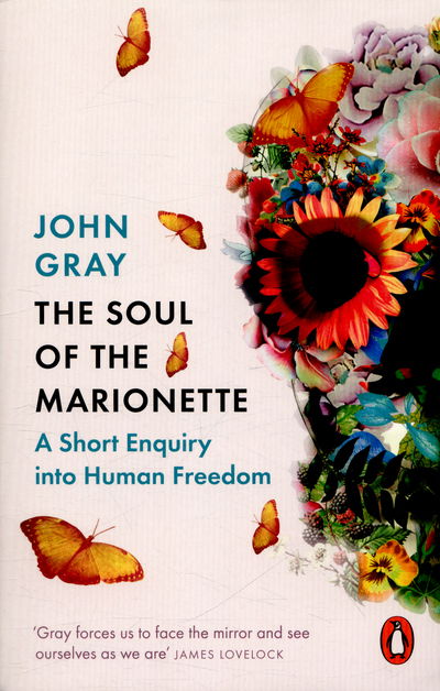 Cover for John Gray · The Soul of the Marionette: A Short Enquiry into Human Freedom (Paperback Book) (2016)