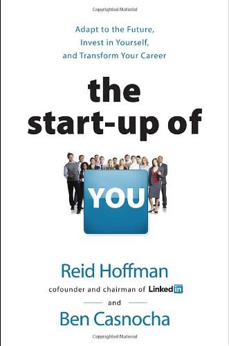 Cover for Reid Hoffman · The Startup of You (Revised and Updated): Adapt, Take Risks, Grow Your Network, and Transform Your Career (Hardcover bog) (2012)