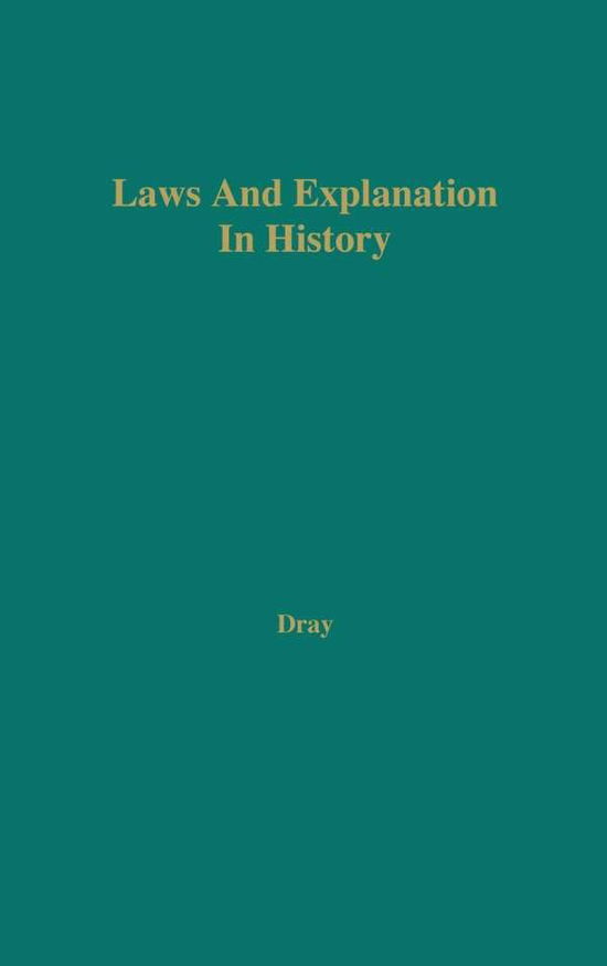 Cover for W. H. Dray · Laws and Explanation in History (Hardcover Book) [New edition] (1979)