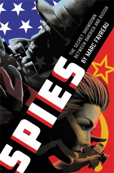 Spies: The Secret Showdown Between America and Russia - Marc Favreau - Livros - Little, Brown & Company - 9780316545907 - 30 de setembro de 2021