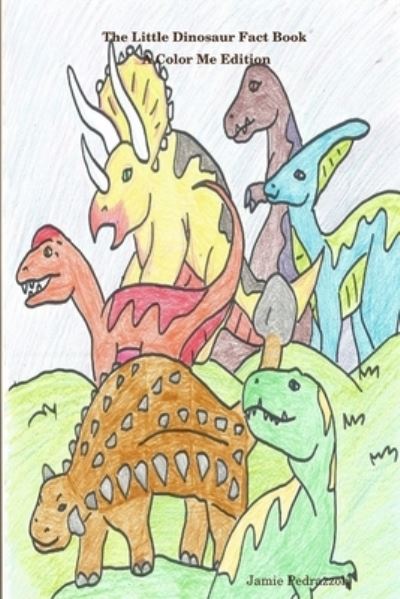 Cover for Jamie Pedrazzoli · Little Dinosaur Fact Book a Color Me Edition (Book) (2019)