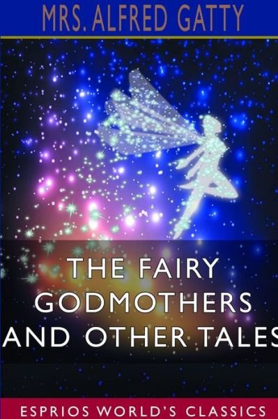 Cover for Mrs Alfred Gatty · The Fairy Godmothers and Other Tales (Paperback Bog) (2019)