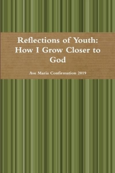 Cover for Ave Maria Confirmation 2019 · Reflections of Youth : How I Grow Closer to God (Pocketbok) (2019)