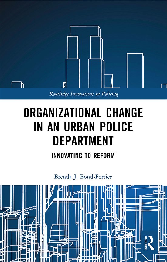 Cover for Bond-Fortier, Brenda J. (Suffolk University) · Organizational Change in an Urban Police Department: Innovating to Reform - Innovations in Policing (Pocketbok) (2021)