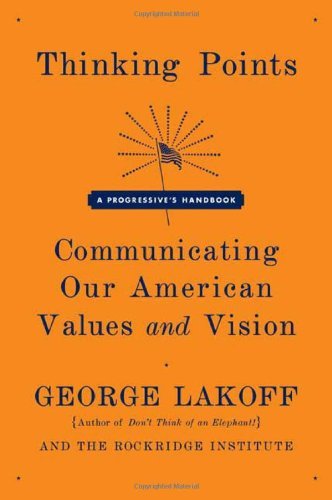 Cover for George Lakoff · Thinking Points: Communicating Our American Values and Vision (Paperback Book) [1st edition] (2006)