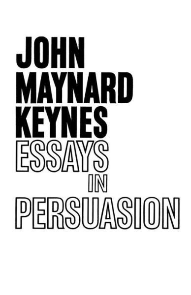 Cover for John Maynard Keynes · Essays in Persuasion (Gebundenes Buch) [1st Published in Norton Library 1963 edition] (1991)