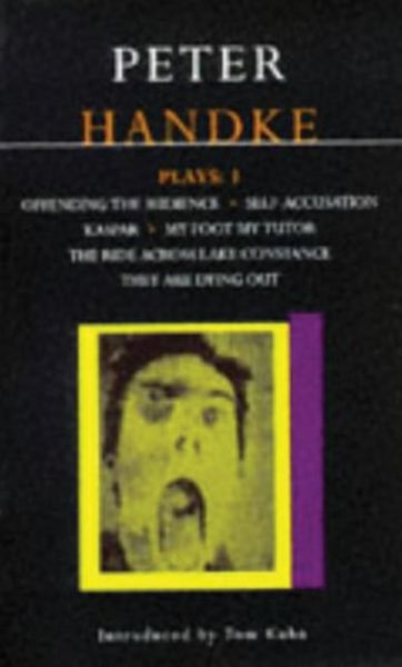 Cover for Peter Handke · Handke Plays: 1: Offending the Audience; My Foot My Tutor; Self Accusation; Kaspar; Lake Constance; They are Dying Out - Contemporary Dramatists (Paperback Book) (1997)