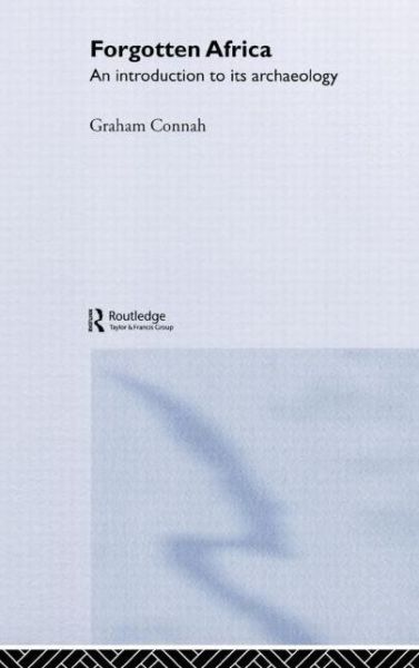 Forgotten Africa: An Introduction to its Archaeology - Graham Connah - Książki - Taylor & Francis Ltd - 9780415305907 - 19 sierpnia 2004