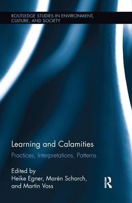 Learning and Calamities: Practices, Interpretations, Patterns - Routledge Studies in Environment, Culture, and Society - John Bowden - Books - Taylor & Francis Ltd - 9780415334907 - December 14, 2016