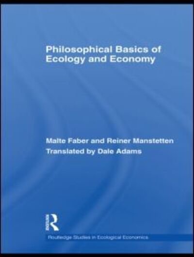 Cover for Faber, Malte (University of Heidelberg, Germany) · Philosophical Basics of Ecology and Economy - Routledge Studies in Ecological Economics (Taschenbuch) (2011)