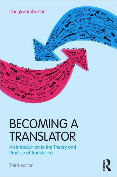 Cover for Douglas Robinson · Becoming a Translator: An Introduction to the Theory and Practice of Translation (Paperback Book) [3 New edition] (2012)