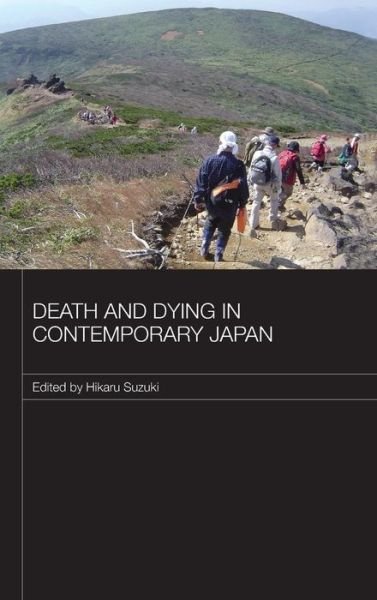 Cover for Hikaru Suzuki · Death and Dying in Contemporary Japan - Japan Anthropology Workshop Series (Hardcover Book) (2012)