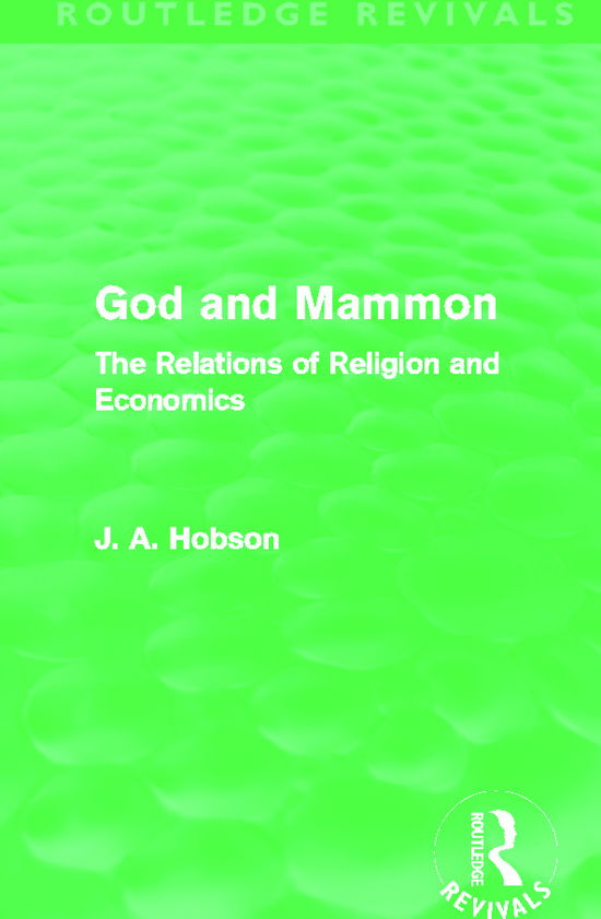 Cover for J. A. Hobson · God and Mammon (Routledge Revivals): The Relations of Religion and Economics - Routledge Revivals (Hardcover Book) (2011)