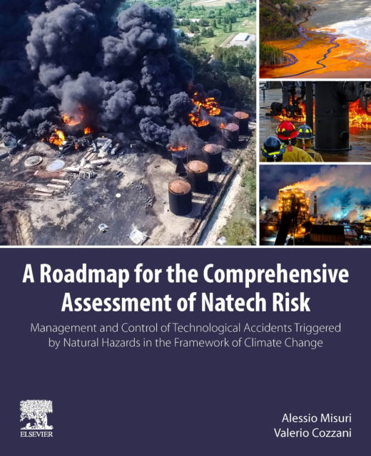 Cover for Misuri, Alessio (University of Bologna, Bologna, Italy) · A Roadmap for the Comprehensive Assessment of Natech Risk: Management and Control of Technological Accidents Triggered by Natural Hazards in the Framework of Climate Change (Paperback Book) (2024)