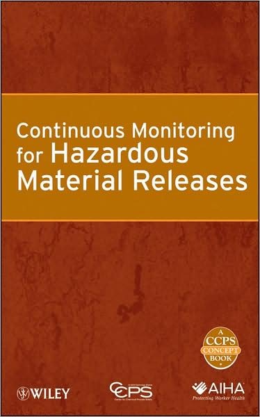 Continuous Monitoring for Hazardous Material Releases - CCPS (Center for Chemical Process Safety) - Libros - John Wiley & Sons Inc - 9780470148907 - 29 de abril de 2009