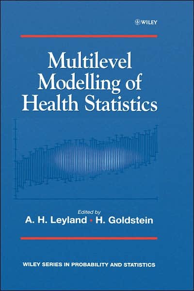 Cover for AH Leyland · Multilevel Modelling of Health Statistics - Wiley Series in Probability and Statistics - Applied Probability and Statistics Section (Innbunden bok) (2001)
