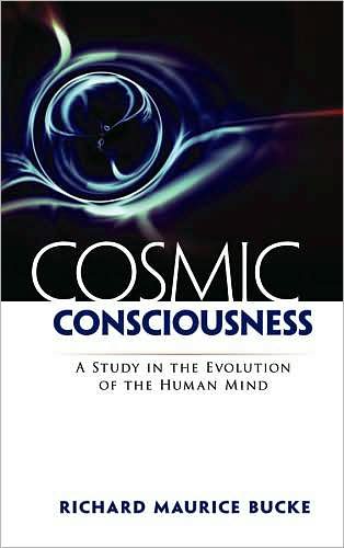 Cover for Richard Maurice Bucke · Cosmic Consciousness: A Study in the Evolution of the Human Mind (Paperback Book) (2009)