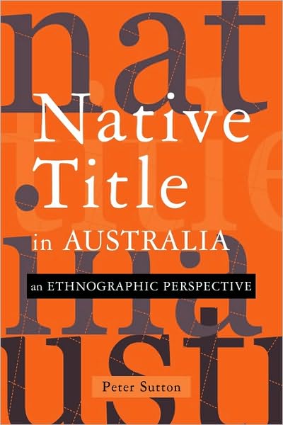 Cover for Sutton, Peter (Professor) · Native Title in Australia: An Ethnographic Perspective (Paperback Book) (2003)