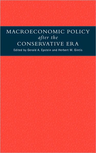 Cover for Epstein, Gerald A. (University of Massachusetts, Amherst) · Macroeconomic Policy after the Conservative Era: Studies in Investment, Saving and Finance (Hardcover Book) (1995)