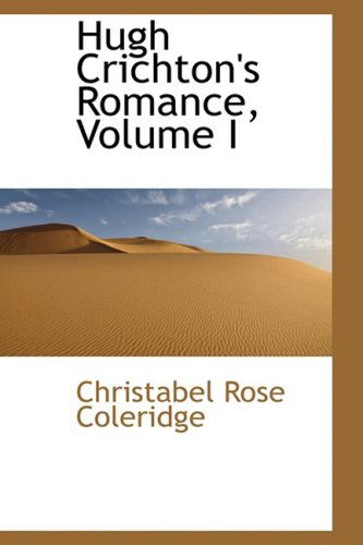 Cover for Christabel Rose Coleridge · Hugh Crichton's Romance, Volume I (Hardcover Book) (2008)