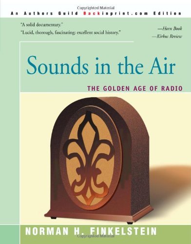 Sounds in the Air: the Golden Age of Radio - Norman Finkelstein - Books - iUniverse - 9780595131907 - December 1, 2000