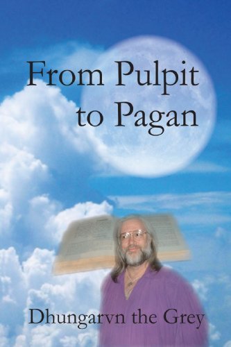 Cover for Dhungarvn the Grey · From Pulpit to Pagan (Hardcover Book) (2008)