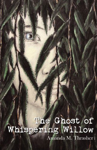 The Ghost of Whispering Willow - Amanda M Thrasher - Books - Progressive Rising Phoenix Press, LLC - 9780615749907 - January 9, 2024