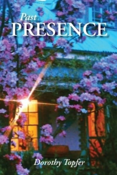 Cover for Dorothy Topfer · Past Presence (Paperback Book) (2021)