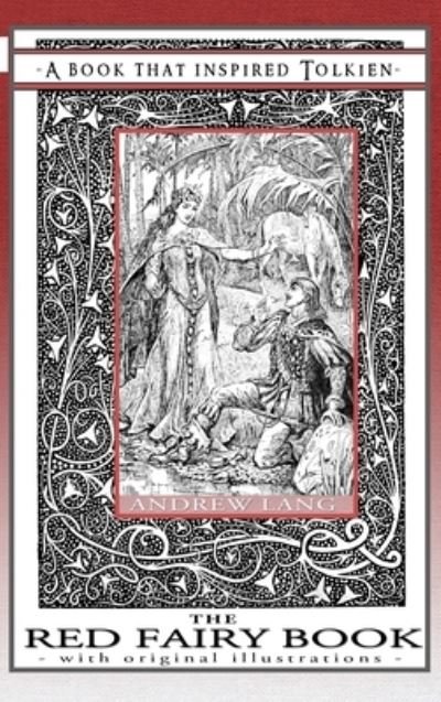 The Red Fairy Book - A Book That Inspired Tolkien: With Original Illustrations - Professor's Bookshelf - Andrew Lang - Books - Quillpen Pty Ltd T/A Leaves of Gold Pres - 9780645212907 - July 1, 2018