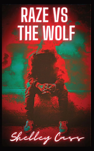 Cover for Shelley Cass · Raze vs The Wolf: Book three in the Raze Warfare series (Paperback Book) (2021)