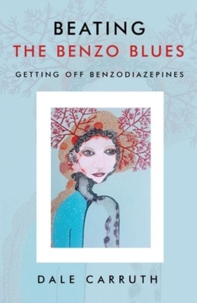 Cover for Dale L Carruth · Beating the Benzo Blues: Getting off Benzodiazapines (Paperback Book) (2021)