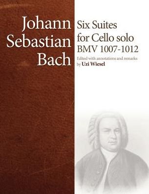 Cover for Uzi Wiesel · J.s. Bach Cello Suites: Edited by Uzi Wiesel (Taschenbuch) (2014)