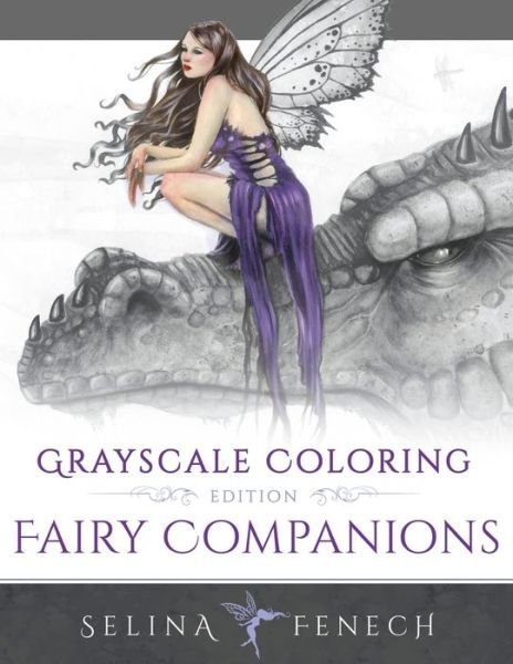 Fairy Companions - Grayscale Coloring Edition - Selina Fenech - Bøger - Fairies and Fantasy Pty Ltd - 9780648026907 - 1. februar 2017