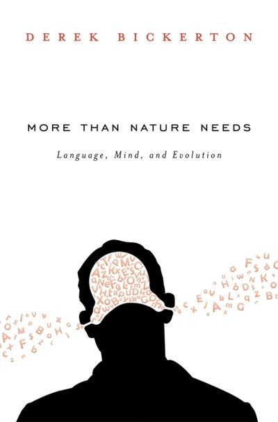 Cover for Derek Bickerton · More than Nature Needs: Language, Mind, and Evolution (Hardcover Book) (2014)