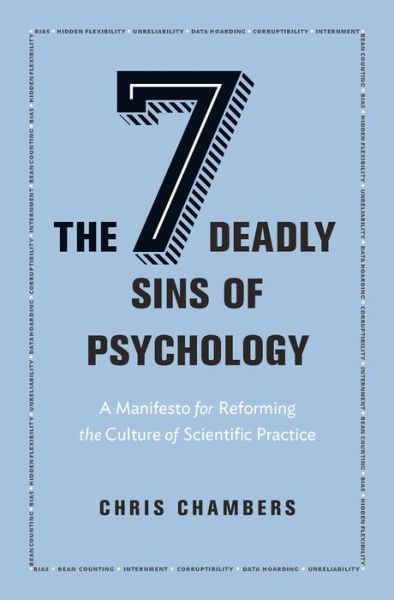 Cover for Chris Chambers · The Seven Deadly Sins of Psychology: A Manifesto for Reforming the Culture of Scientific Practice (Hardcover Book) (2017)