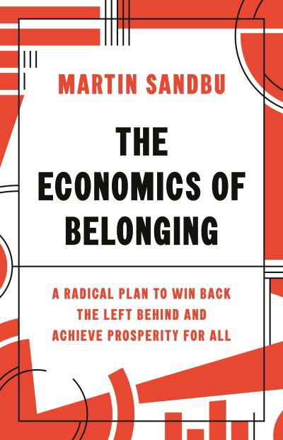 The Economics of Belonging: A Radical Plan to Win Back the Left Behind and Achieve Prosperity for All - Martin Sandbu - Livros - Princeton University Press - 9780691228907 - 17 de maio de 2022