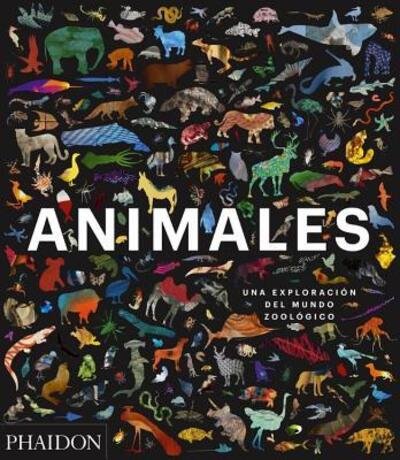 Cover for Phaidon · Animales. Una Exploracion Del Mundo Zoologico / Pd. (Hardcover Book) (2018)