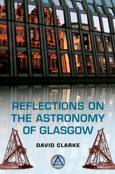 Cover for David Clarke · Reflections on the Astronomy of Glasgow: A story of some 500 years (Paperback Book) (2013)