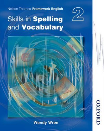 Nelson Thornes Framework English Skills in Spelling and Vocabulary 2 - Wendy Wren - Books - Oxford University Press - 9780748777907 - June 14, 2004