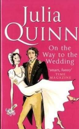 Cover for Julia Quinn · Bridgerton: On The Way To The Wedding (Bridgertons Book 8): Inspiration for the Netflix Original Series Bridgerton - Bridgerton Family (Paperback Book) (2006)