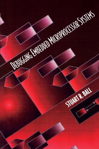 Cover for Stuart Ball · Debugging Embedded Microprocessor Systems (Paperback Book) (1998)