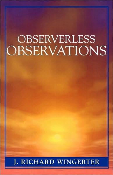 Cover for J. Richard Wingerter · Observerless Observations (Paperback Book) (2005)