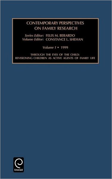 Cover for Felix M. Berardo · Through the Eyes of the Child: Revisioning Children as Active Agents of Family Life - Contemporary Perspectives in Family Research (Hardcover Book) (2000)